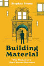 Building Material: The Memoir of a Park Avenue Doorman