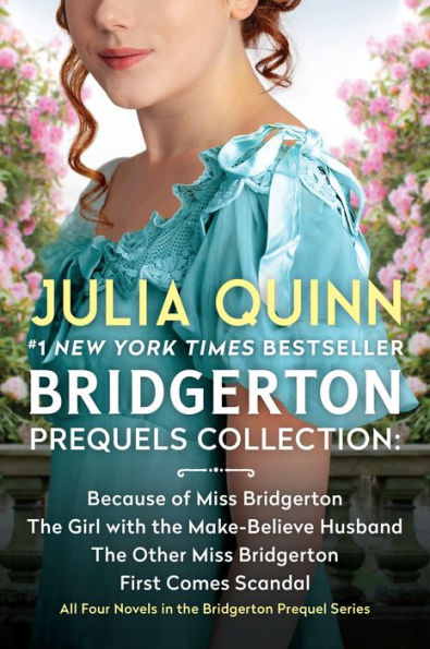 Bridgerton Prequels Collection: Because of Miss Bridgerton, The Girl with the Make-Believe Husband, The Other Miss Bridgerton, First Comes Scandal