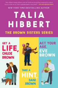 Title: Talia Hibbert's Brown Sisters Book Set: Get a Life Chloe Brown, Take a Hint Dani Brown, Act Your Age Eve Brown, Author: Talia Hibbert