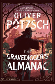 Free audiobooks download uk The Gravedigger's Almanac: A Novel by Oliver Pötzsch, Lisa Reinhardt English version