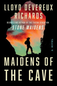 Title: Maidens of the Cave: A Novel, Author: Lloyd Devereux Richards
