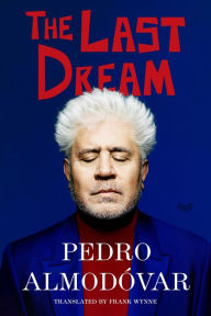 Pdf ebook search and download The Last Dream CHM PDF MOBI (English Edition) 9780063349766 by Pedro Almodóvar, Frank Wynne