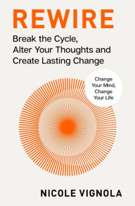 Free digital audio book downloads Rewire: Break the Cycle, Alter Your Thoughts and Create Lasting Change (Your Neurotoolkit for Everyday Life) iBook 9780063349797 (English literature) by Nicole Vignola