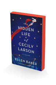 Title: The Hidden Life of Cecily Larson: A Novel, Author: Ellen Baker