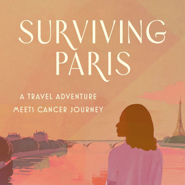 Surviving Paris: A Memoir of Healing the City Light