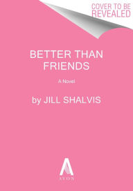 Title: Better Than Friends: A Novel, Author: Jill Shalvis