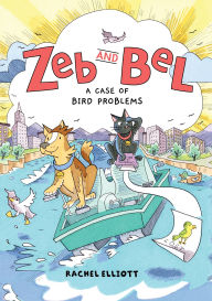Title: Zeb and Bel: A Case of Bird Problems: A Graphic Novel, Author: Rachel Elliott