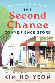 Title: The Second Chance Convenience Store: A Novel, Author: Kim Ho-Yeon