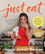 Title: Just Eat: More Than 100 Easy and Delicious Recipes That Taste Just Like Home, Author: Jessie James Decker