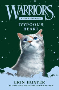 Title: Warriors Super Edition: Ivypool's Heart, Author: Erin Hunter