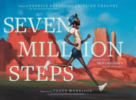 Title: Seven Million Steps: The True Story of Dick Gregory's Run for the Hungry, Author: Derrick Barnes
