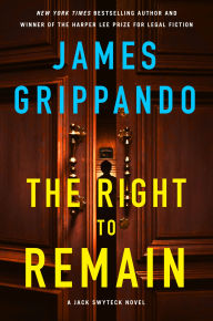 Title: The Right to Remain: A Jack Swyteck Novel, Author: James Grippando