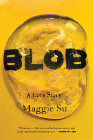Free ebooks to download pdf format Blob: A Love Story 9780063358645 RTF DJVU CHM by Maggie Su