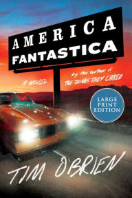 Title: America Fantastica: A Novel, Author: Tim O'Brien