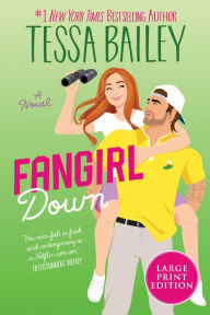 Title: Fangirl Down: A Novel, Author: Tessa Bailey