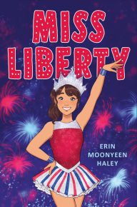 Title: Miss Liberty, Author: Erin Moonyeen Haley