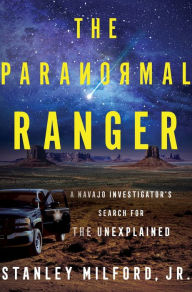 Free audio books download for ipod touch The Paranormal Ranger: A Navajo Investigator's Search for the Unexplained in English