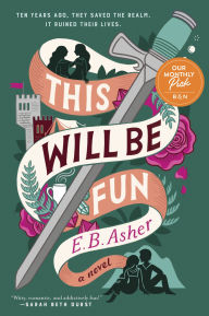 Title: This Will Be Fun: A Novel, Author: E. B. Asher