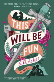 Title: This Will Be Fun: A Novel, Author: E. B. Asher