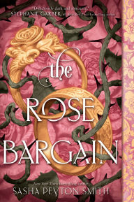 Title: The Rose Bargain, Author: Sasha Peyton Smith