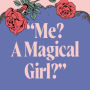 Alternative view 2 of A Magical Girl Retires: A Novel