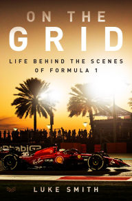 Free english textbook download On the Grid: Life Behind the Scenes of Formula 1 by Luke Smith ePub 9780063373525