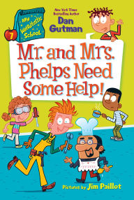 Title: My Weirdtastic School #7: Mr. and Mrs. Phelps Need Some Help!, Author: Dan Gutman