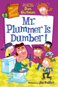 Title: My Weirdtastic School #8: Mr. Plummer Is Dumber!, Author: Dan Gutman