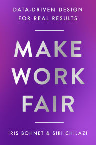 Google free book downloads Make Work Fair: Data-Driven Design for Real Results 9780063374416 by Iris Bohnet, Siri Chilazi CHM MOBI in English