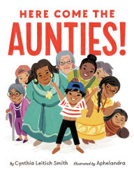 Title: Here Come the Aunties!, Author: Cynthia Leitich Smith