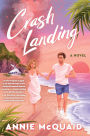 Crash Landing: A Novel