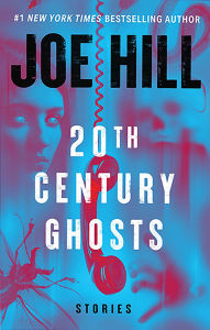 Title: 20th Century Ghosts (20th Anniversary Edition), Author: Joe Hill