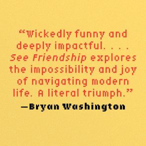 See Friendship: A Novel