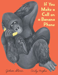 Title: If You Make a Call on a Banana Phone, Author: Gideon Sterer
