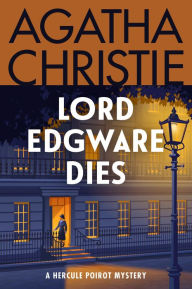 Title: Lord Edgware Dies: A Hercule Poirot Mystery: The Official Authorized Edition, Author: Agatha Christie