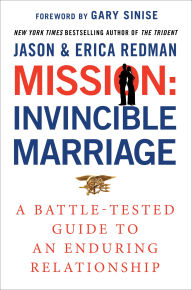Title: Mission: Invincible Marriage: A Battle-Tested Guide to an Enduring Relationship, Author: Jason Redman
