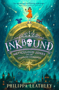 Title: Inkbound: Meticulous Jones and the Shadow Compass, Author: Philippa Leathley