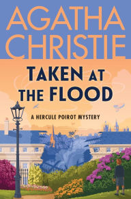 Title: Taken at the Flood: A Hercule Poirot Mystery: The Official Authorized Edition, Author: Agatha Christie