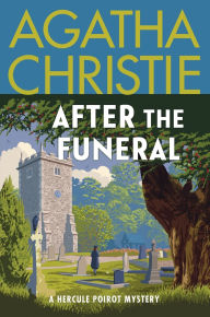 Title: After the Funeral: A Hercule Poirot Mystery: The Official Authorized Edition, Author: Agatha Christie