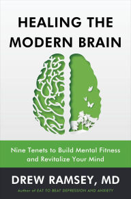 E book download for free Healing the Modern Brain: Nine Tenets to Build Mental Fitness and Revitalize Your Mind (English literature) 9780063377738 by Drew Ramsey CHM PDB MOBI