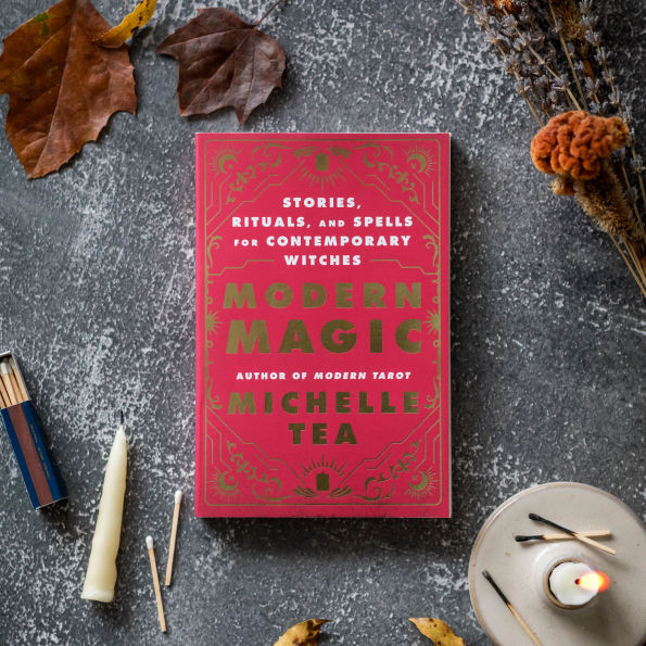 Modern Magic: Stories, Rituals, and Spells for Contemporary Witches