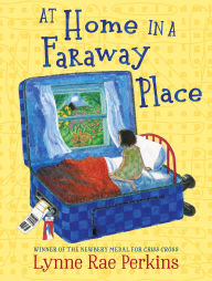 Title: At Home in a Faraway Place, Author: Lynne Rae Perkins