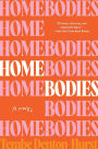 Homebodies: A Novel