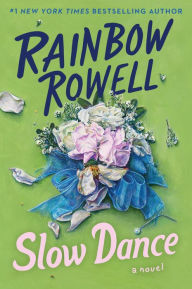 Title: Slow Dance: A Novel, Author: Rainbow Rowell