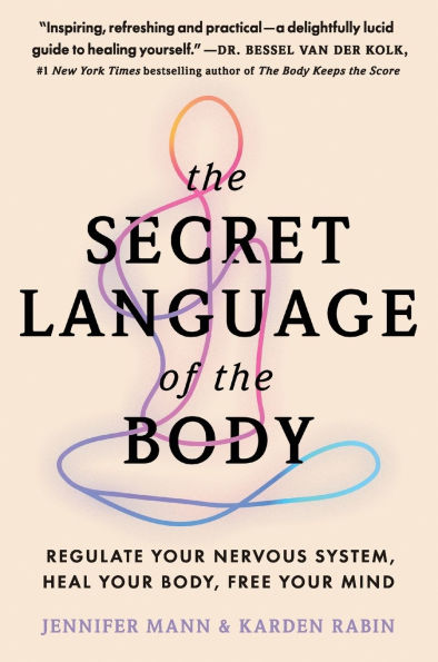 the Secret Language of Body: Regulate Your Nervous System, Heal Body, Free Mind