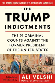 Amazon e books free download The Trump Indictments: The 91 Criminal Counts Against the Former President of the United States by Ali Velshi 9780063382589