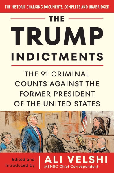 the Trump Indictments: 91 Criminal Counts Against Former President of United States