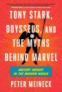 Tony Stark, Odysseus, and the Myths Behind Marvel: Ancient Heroes in the Modern World