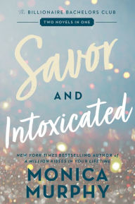 Free audiobook downloads file sharing Savor and Intoxicated: The Billionaire Bachelors Club English version by Monica Murphy  9780063383029