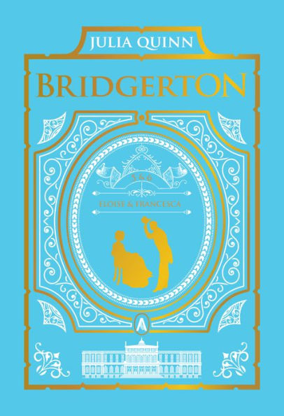 To Sir Phillip, With Love and When He Was Wicked: Bridgerton Collector's Edition